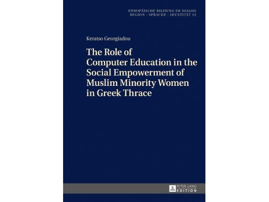 The Role of Computer Education in the Social Empowerment of Muslim Minority Women in Greek Thrace