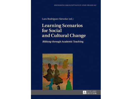 Learning Scenarios for Social and Cultural Change: «Bildung» Through Academic Teaching