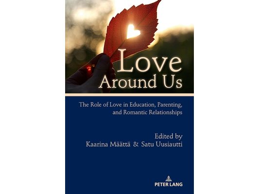 Love Around Us: The Role of Love in Education, Parenting, and Romantic Relationships