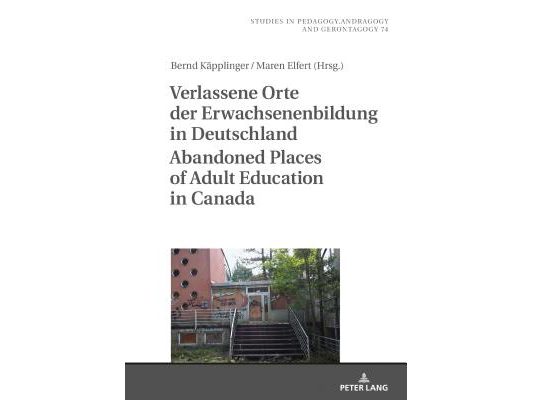 Verlassene Orte der Erwachsenenbildung in Deutschland / Abandoned Places of Adult Education in Canada