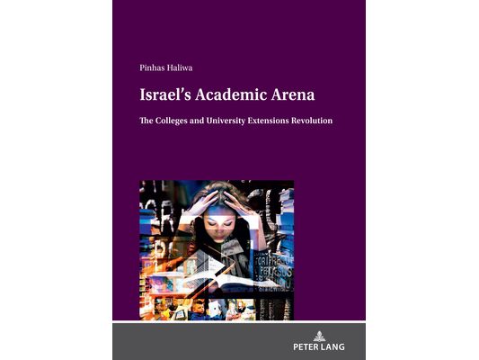 Israel's Academic Arena: The Colleges and University Extensions Revolution