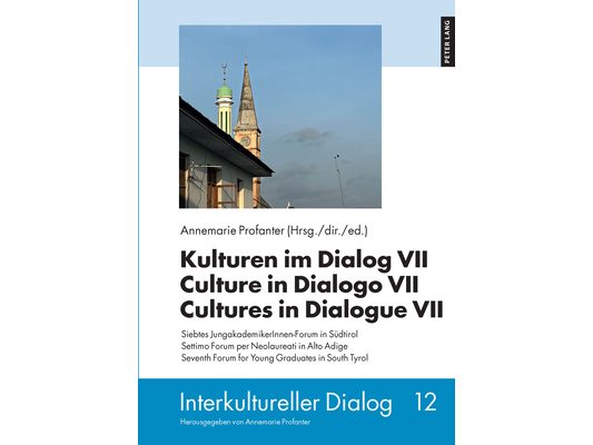 Kulturen im Dialog VII - Culture in Dialogo VII - Cultures in Dialogue VII: Siebtes JungakademikerInnen-Forum in Suedtirol - Settimo Forum per Neolaur
