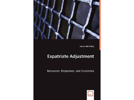 Expatriate Adjustment - Resources, Responses, and Outcomes