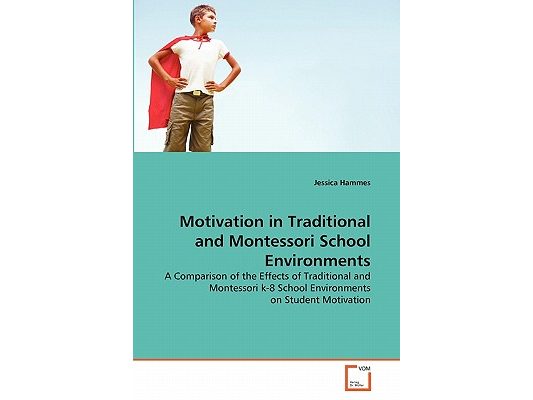 Motivation in Traditional and Montessori School Environments