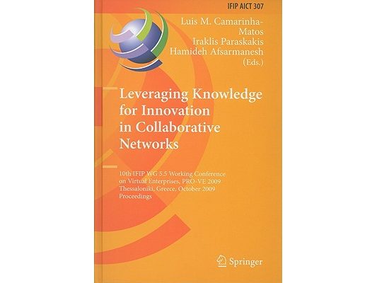 Leveraging Knowledge for Innovation in Collaborative Networks: 10th Ifip Wg 5.5 Working Conference on Virtual Enterprises, Pro-Ve 2009, Thessaloniki,