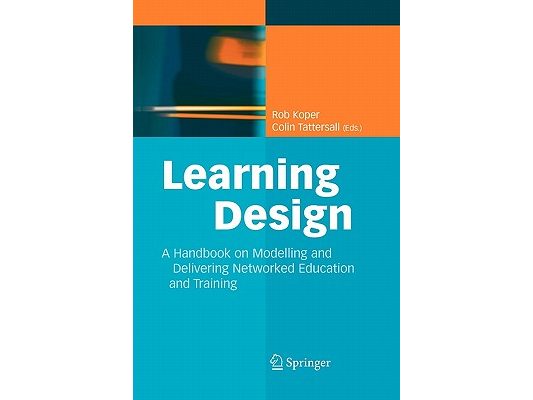 Learning Design: A Handbook on Modelling and Delivering Networked Education and Training