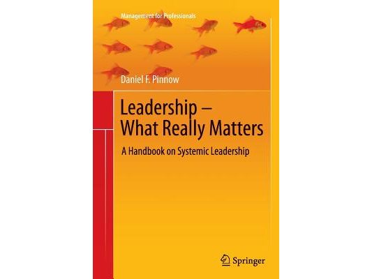 Leadership - What Really Matters: A Handbook on Systemic Leadership