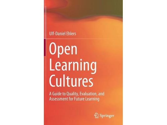 Open Learning Cultures: A Guide to Quality, Evaluation, and Assessment for Future Learning