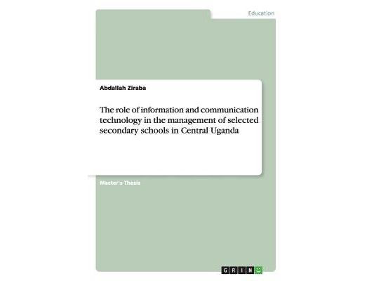 The role of information and communication technology in the management of selected secondary schools in Central Uganda