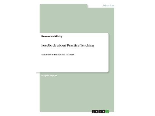 Feedback about Practice Teaching: Reactions of Pre-service Teachers
