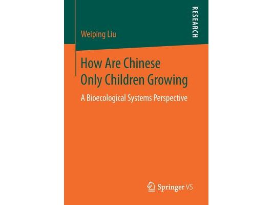 How Are Chinese Only Children Growing: A Bioecological Systems Perspective
