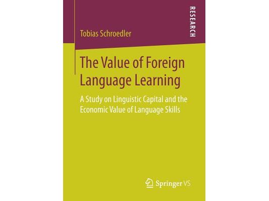 The Value of Foreign Language Learning: A Study on Linguistic Capital and the Economic Value of Language Skills