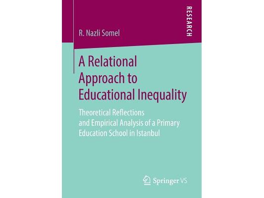 A Relational Approach to Educational Inequality: Theoretical Reflections and Empirical Analysis of a Primary Education School in Istanbul