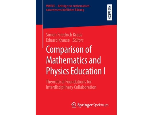 Comparison of Mathematics and Physics Education I: Theoretical Foundations for Interdisciplinary Collaboration