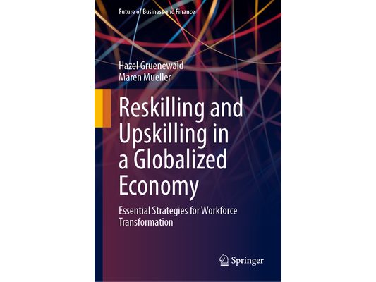 Reskilling and Upskilling in a Globalized Economy: Essential Strategies for Workforce Transformation