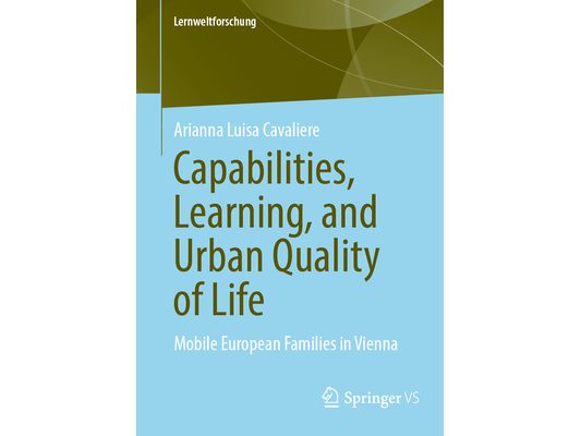 Capabilities, Learning, and Urban Quality of Life: Mobile European Families in Vienna