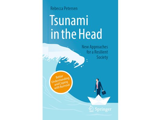 Tsunami in the Head - Better Understanding and Coping with Burnout: New Approaches for a Resilient Society