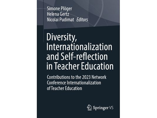 Diversity, Internationalization and Self-Reflection in Teacher Education: Contributions to the 2023 Network Conference Internationalization of Teacher