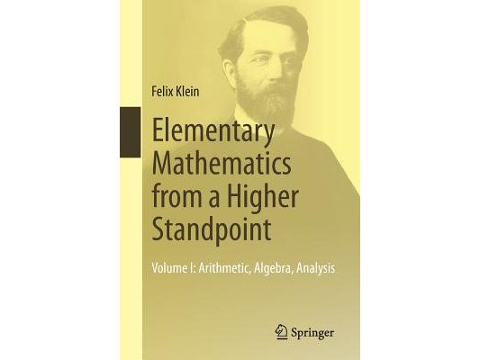 Elementary Mathematics from a Higher Standpoint: Volume I: Arithmetic, Algebra, Analysis