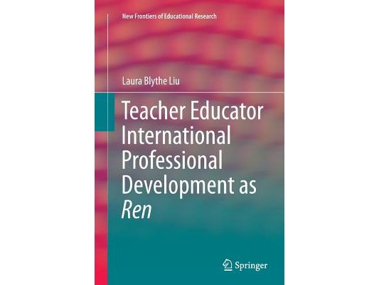 Teacher Educator International Professional Development as Ren