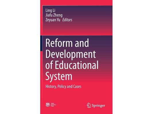 Reform and Development of Educational System: History, Policy and Cases