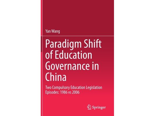 Paradigm Shift of Education Governance in China: Two Compulsory Education Legislation Episodes: 1986 Vs 2006