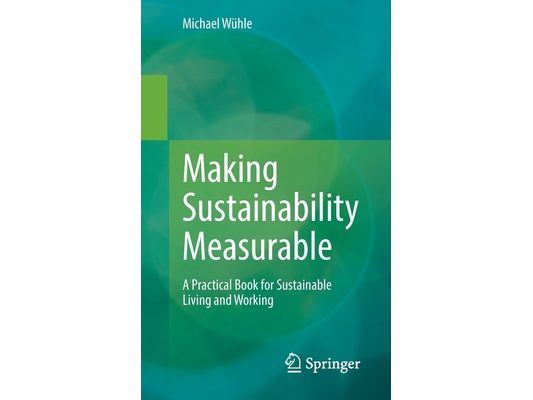 Making Sustainability Measurable: A Practical Book for Sustainable Living and Working