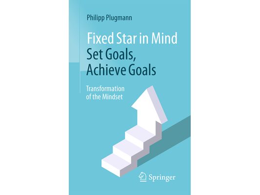 Fixed Star in Mind: Set Goals, Achieve Goals: Transformation of the Mindset