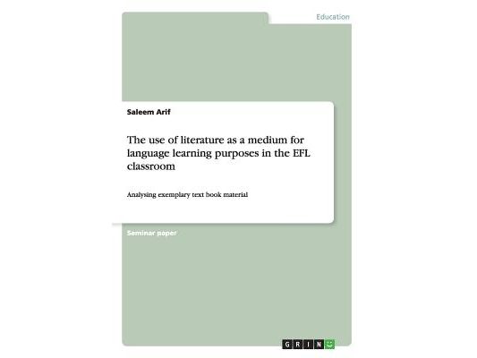 The use of literature as a medium for language learning purposes in the EFL classroom: Analysing exemplary text book material