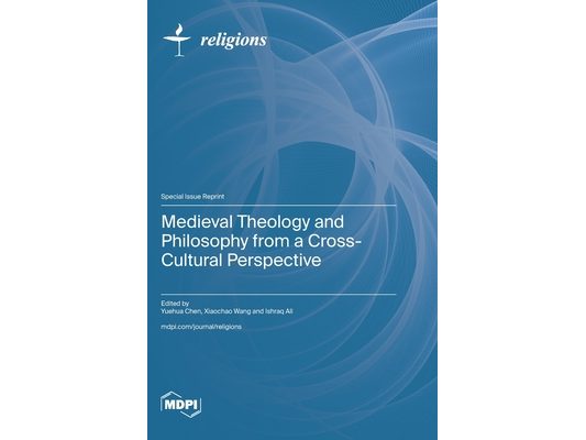 Medieval Theology and Philosophy from a Cross-Cultural Perspective