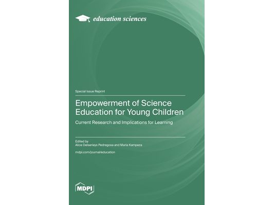 Empowerment of Science Education for Young Children: Current Research and Implications for Learning