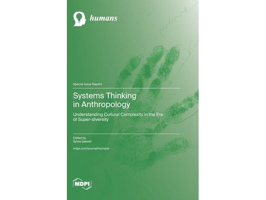 Systems Thinking in Anthropology: Understanding Cultural Complexity in the Era of Super-diversity