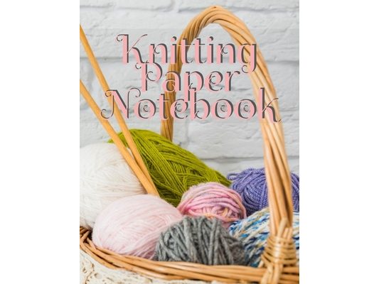 Knitting Paper Notebook: Notepad Pages For Inspirational Quotes & Knit Designs for New Holiday Craft Projects - Grid & Chart Paper (4:5 ratio) with Re