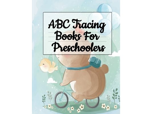 ABC Tracing Books For Preschoolers: Alphabet Writing Practice & A to Z Letter Tracing