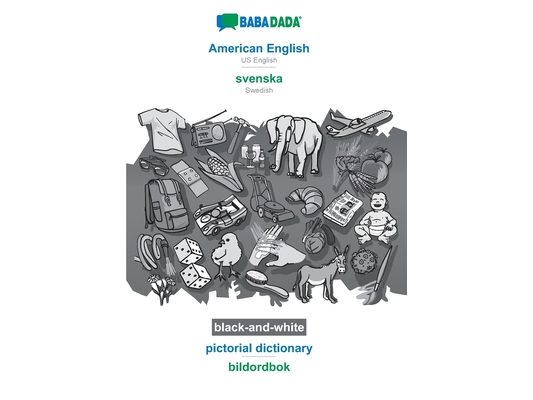 American English - svenska, pictorial dictionary, BW: BABADADA US English - Swedish, visual dictionary, BW