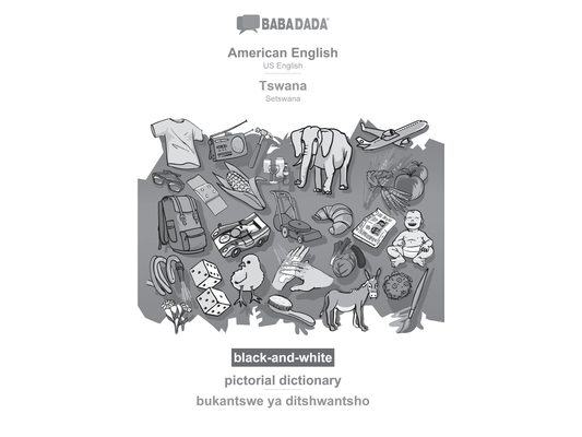 American English - Tswana, pictorial dictionary, BW: BABADADA US English - Setswana, visual dictionary, BW