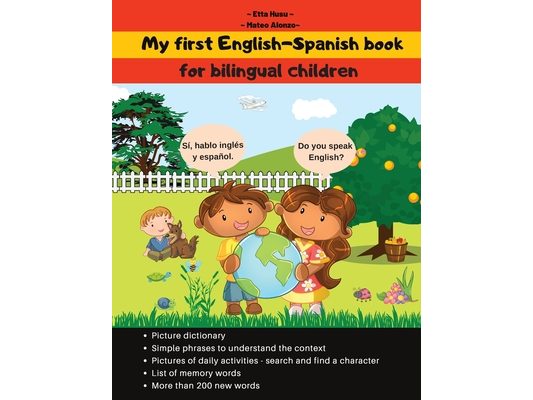 My first English-Spanish book: My English-Spanish book, for bilingual children; My bilingual book; Bilingual Spanish-English kids book