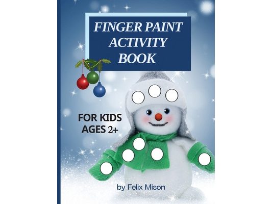 Finger Paint Activity Book for Kids Ages 2+: Christmas Coloring Book for Toddlers 2-4 Years Perfect gift for boys and girls