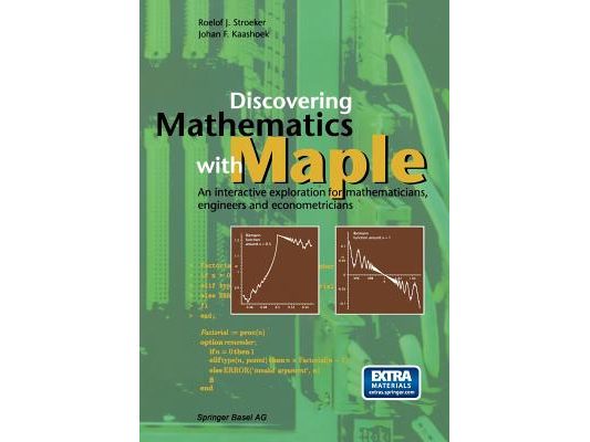 Discovering Mathematics with Maple: An Interactive Exploration for Mathematicians, Engineers and Econometricians [With CDROM]