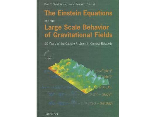 The Einstein Equations and the Large Scale Behavior of Gravitational Fields: 50 Years of the Cauchy Problem in General Relativity [With DVD]