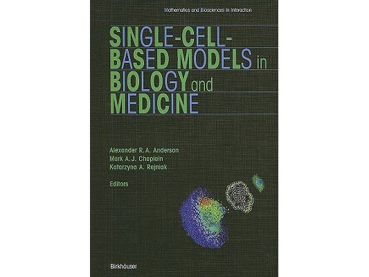 Single-Cell-Based Models in Biology and Medicine [With DVD]