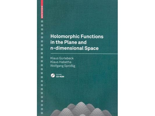 Holomorphic Functions in the Plane and n-Dimensional Space [With CDROM]
