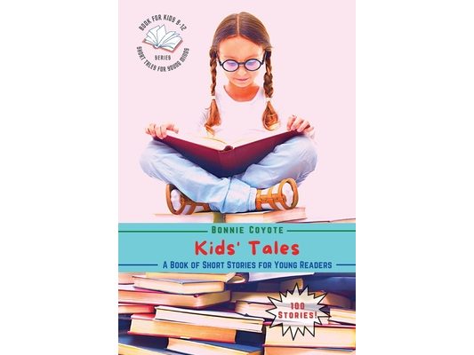 Kids' Tales-A Book of Short Stories for Young Readers: Adventures, Friendships, Fantasy, and More!