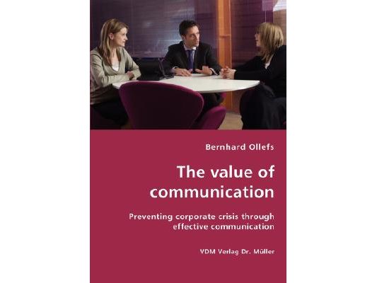 The value of communication - Preventing corporate crisis through effective communication