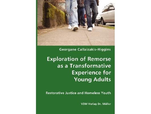 Exploration of Remorse as a Transformative Experience for Young Adults - Restorative Justice and Homeless Youth