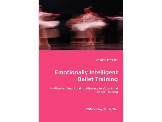 Emotionally Intelligent Ballet Training- Facilitating Emotional Intelligence in Vocational Dance Training