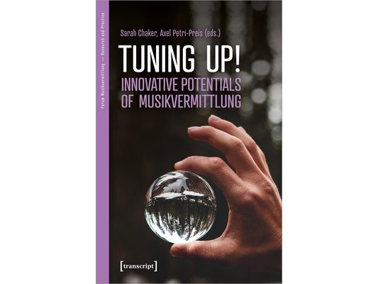 Tuning Up! the Innovative Potential of Musikvermittlung: Innovative Potentials of Musikvermittlung