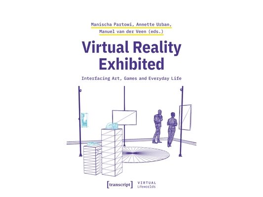 Virtual Reality Exhibited: Interfacing Art, Games and Everyday Life