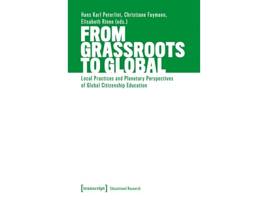 From Grassroots to Global: Local Practices and Planetary Perspectives of Global Citizenship Education