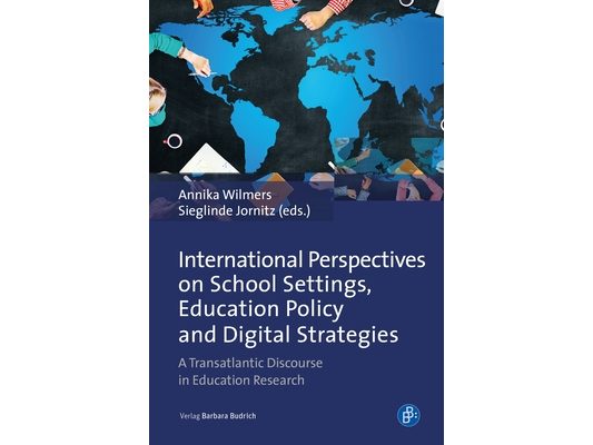 International Perspectives on School Settings, Education Policy and Digital Strategies: A Transatlantic Discourse in Education Research